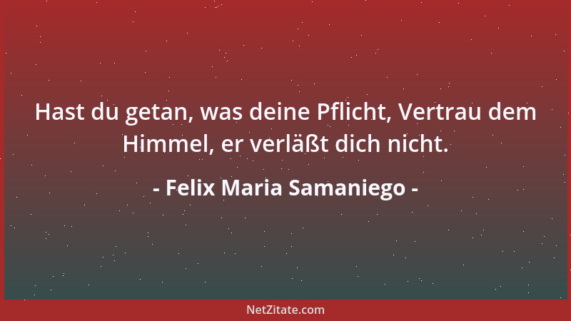 Felix Maria Samaniego - Hast du getan, was deine Pflicht, Vertrau dem Himmel, er verläßt dich nicht....