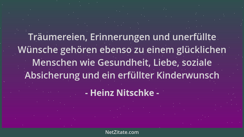 Heinz Nitschke - Träumereien, Erinnerungen und unerfüllte Wünsche gehören ebenso zu einem glücklichen Menschen wie Gesundhe...