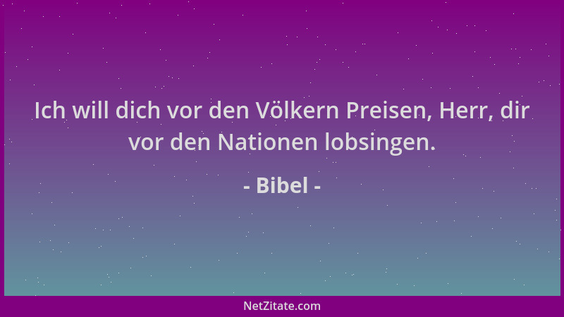 Bibel - Ich will dich vor den Völkern Preisen, Herr, dir vor den Nationen lobsingen....