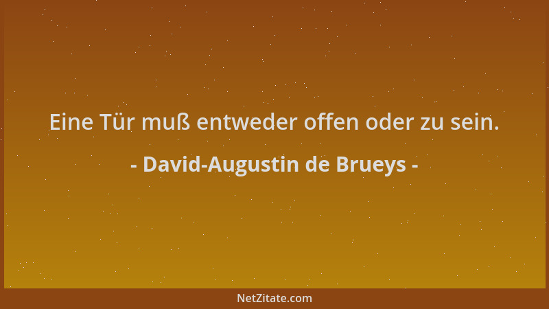 David-Augustin de Brueys - Eine Tür muß entweder offen oder zu sein....