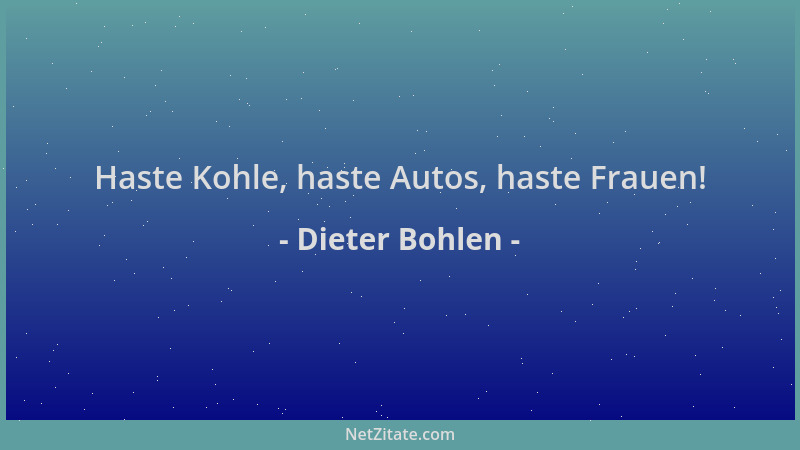 Dieter Bohlen - Haste Kohle, haste Autos, haste Frauen!...
