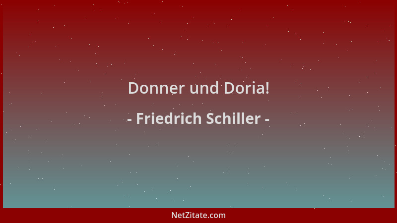 Friedrich Schiller - Donner und Doria!...