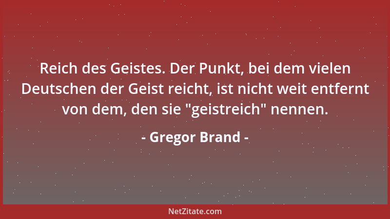 Gregor Brand - Reich des Geistes. Der Punkt, bei dem vielen Deutschen der Geist reicht, ist nicht weit entfernt von dem, de...
