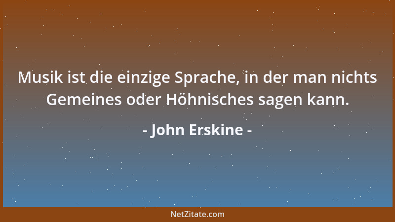 John Erskine - Hast du einen jungen Menschen davor bewahrt, Fehler zu machen, dann hast du ihn auch davor bewahrt, Entschlü...