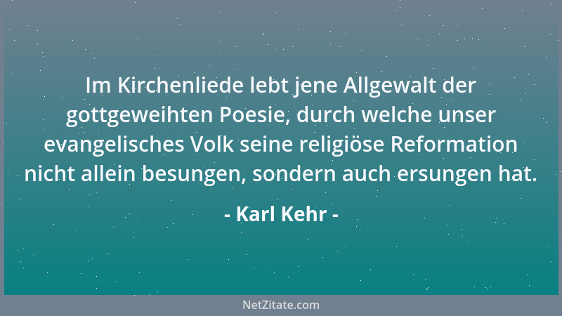 Karl Kehr - Im Kirchenliede lebt jene Allgewalt der gottgeweihten Poesie, durch welche unser evangelisches Volk seine relig...
