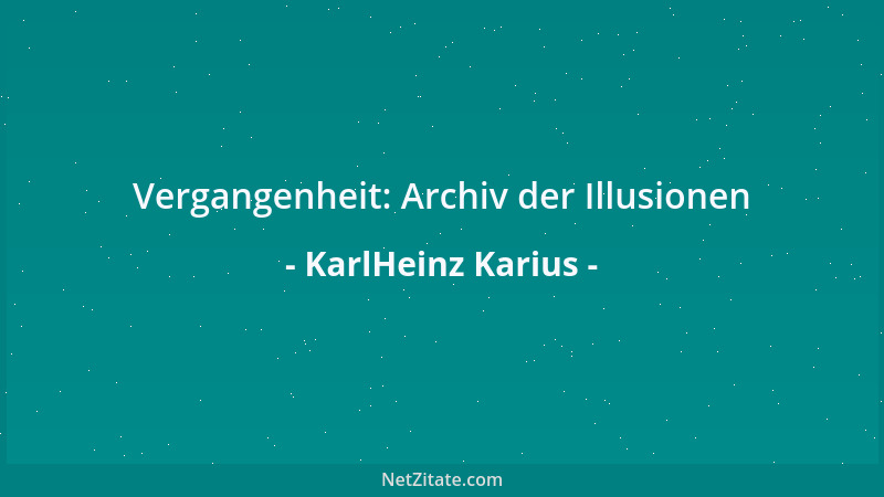 KarlHeinz Karius - Vergangenheit: Archiv der Illusionen...