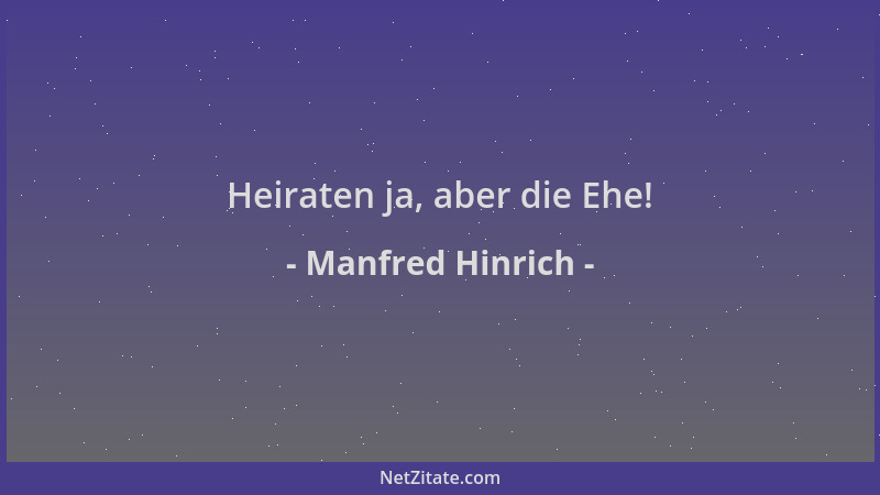 Manfred Hinrich - Heiraten ja, aber die Ehe!...