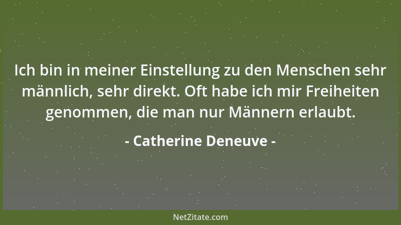 Catherine Deneuve - Die Männer sind wichtig, aber die Frauen sind magisch....