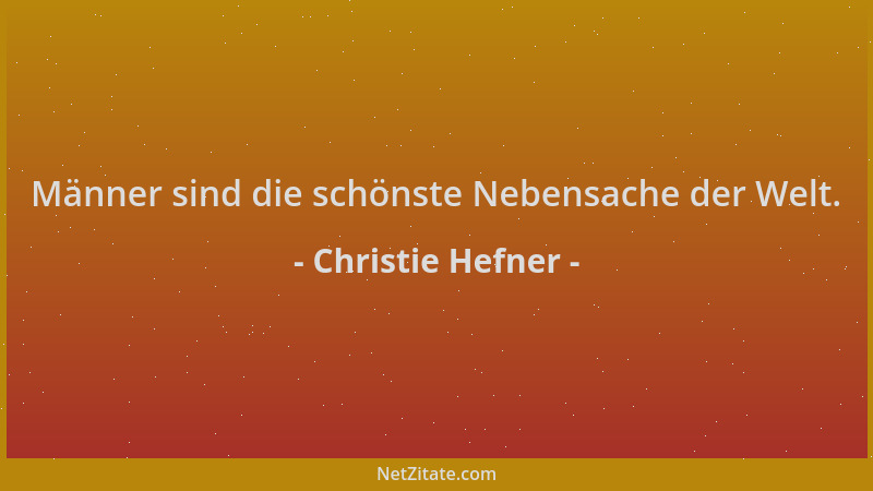 Christie Hefner - Männer sind die schönste Nebensache der Welt....