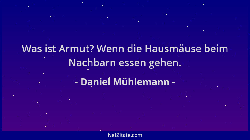 Daniel Mühlemann - Was ist Armut? Wenn die Hausmäuse beim Nachbarn essen gehen....