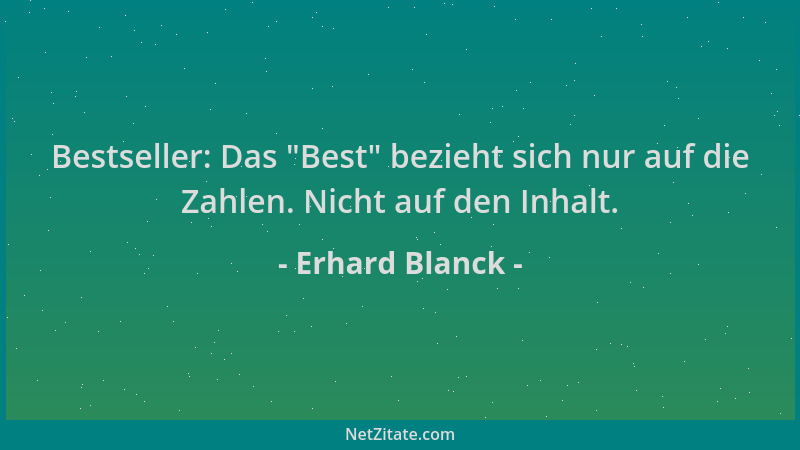 Erhard Blanck - Bestseller: Das  "Best " bezieht sich nur auf die Zahlen. Nicht auf den Inhalt....