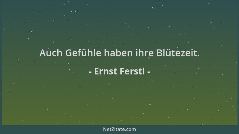 Ernst Ferstl - Auch Gefühle haben ihre Blütezeit....
