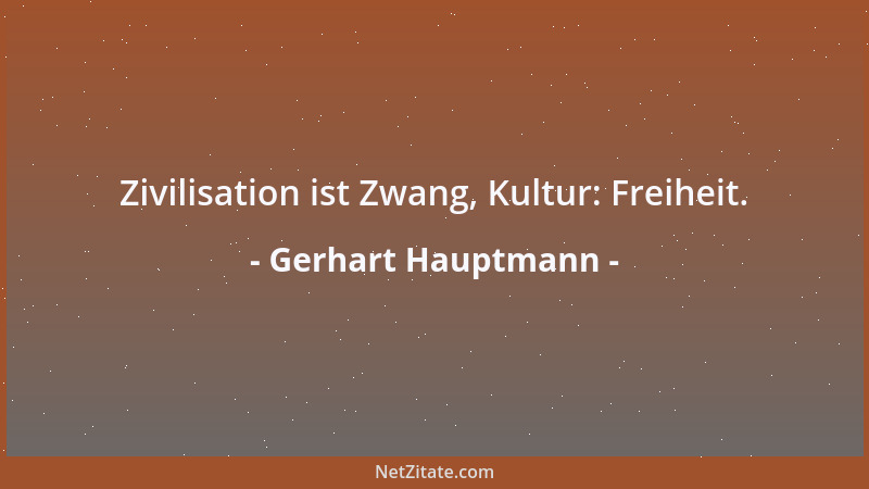 Gerhart Hauptmann - Verallgemeinerungen sind Lügen....