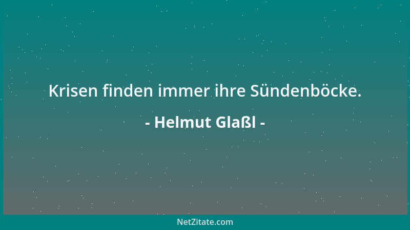 Helmut Glaßl - Krisen finden immer ihre Sündenböcke....