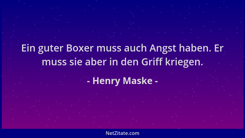 Henry Maske - Ein guter Boxer muss auch Angst haben. Er muss sie aber in den Griff kriegen....