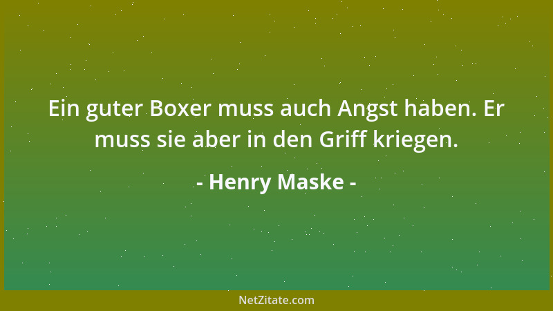 Henry Maske - Ein guter Boxer muss auch Angst haben. Er muss sie aber in den Griff kriegen....