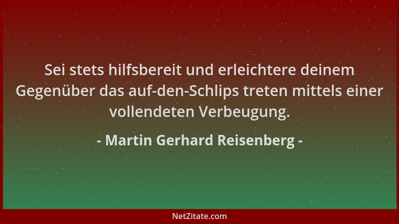 Martin Gerhard Reisenberg - Sei stets hilfsbereit und erleichtere deinem Gegenüber das auf-den-Schlips treten mittels einer...