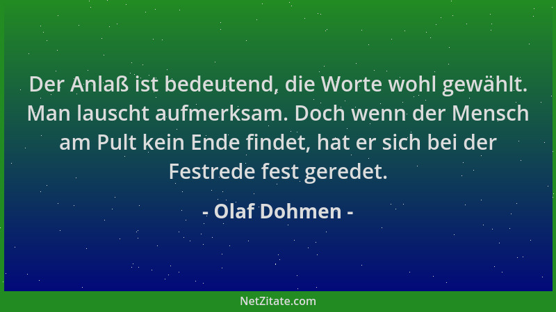 Olaf Dohmen - Der Anlaß ist bedeutend, die Worte wohl gewählt. Man lauscht aufmerksam. Doch wenn der Mensch am Pult kein En...