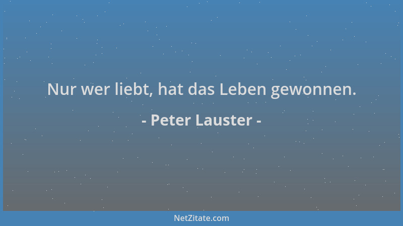 Peter Lauster - Nur wer liebt, hat das Leben gewonnen....