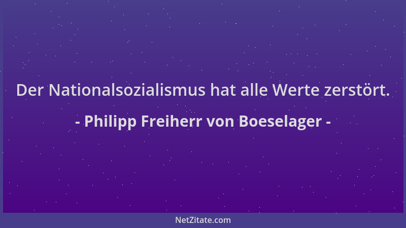 Philipp Freiherr von Boeselager - Der Nationalsozialismus hat alle Werte zerstört....