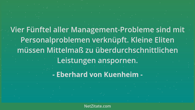 Eberhard von Kuenheim - Vier Fünftel aller Management-Probleme sind mit Personalproblemen verknüpft. Kleine Eliten müssen M...
