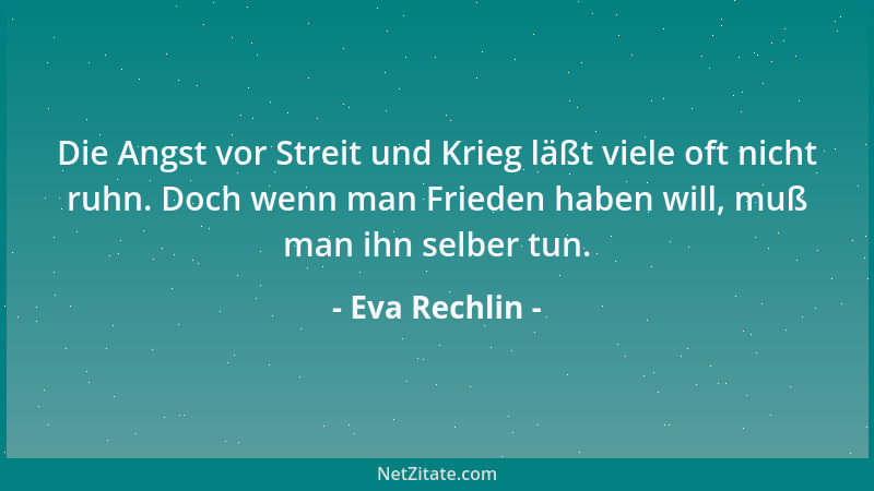 Eva Rechlin - Die Angst vor Streit und Krieg läßt viele oft nicht ruhn. Doch wenn man Frieden haben will, muß man ihn selbe...
