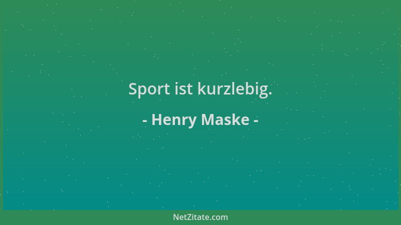 Henry Maske - Sport ist kurzlebig....