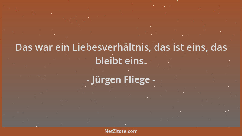 Jürgen Fliege - Das war ein Liebesverhältnis, das ist eins, das bleibt eins....