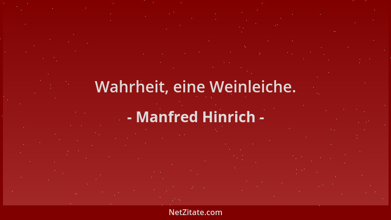Manfred Hinrich - Wahrheit, eine Weinleiche....