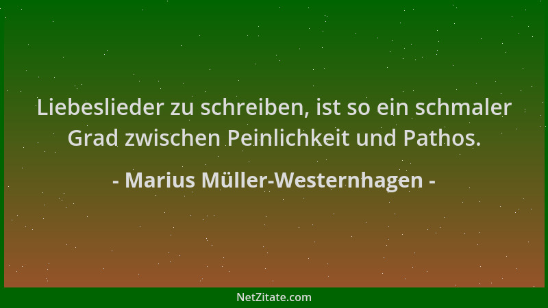 Marius Müller-Westernhagen - Liebeslieder zu schreiben, ist so ein schmaler Grad zwischen Peinlichkeit und Pathos....