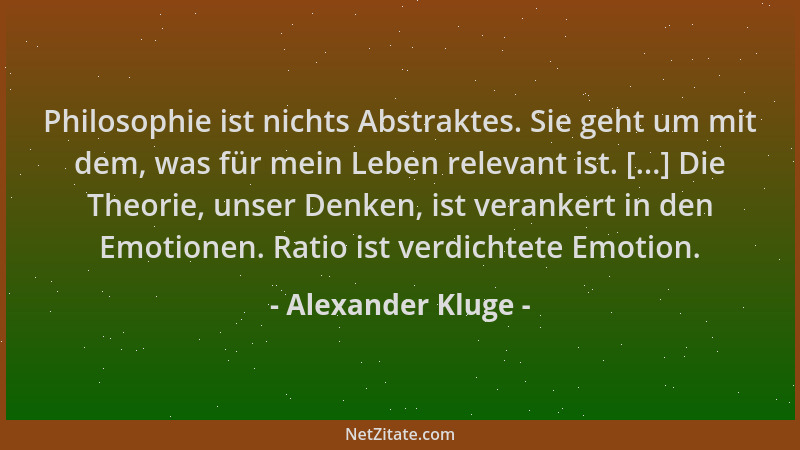 Alexander Kluge - Philosophie ist nichts Abstraktes. Sie geht um mit dem, was für mein Leben relevant ist. [...] Die Theori...