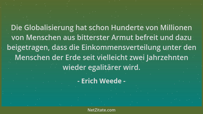 Erich Weede - Die Globalisierung hat schon Hunderte von Millionen von Menschen aus bitterster Armut befreit und dazu beiget...