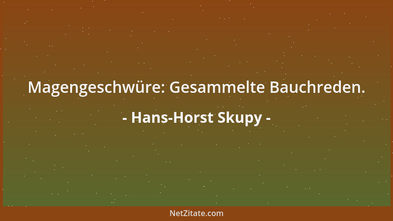 Hans-Horst Skupy - Magengeschwüre: Gesammelte Bauchreden....