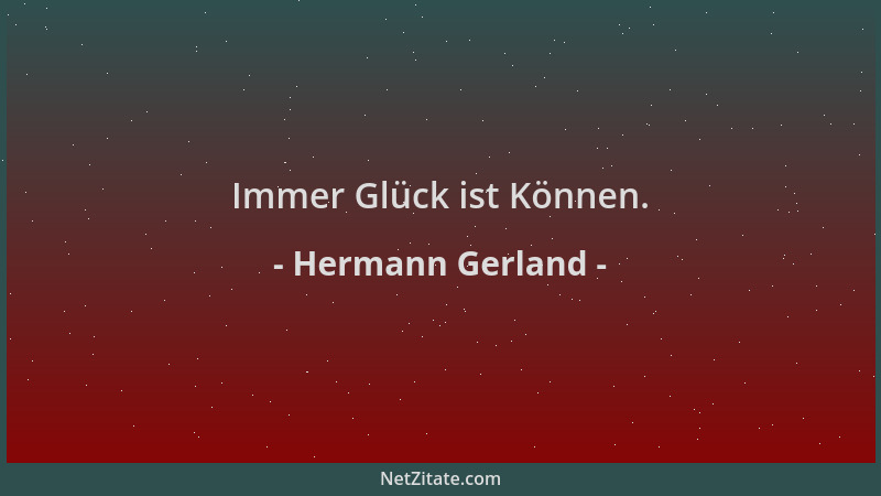 Hermann Gerland - Immer Glück ist Können....