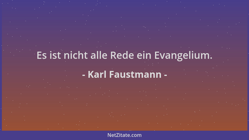 Karl Faustmann - Es ist nicht alle Rede ein Evangelium....
