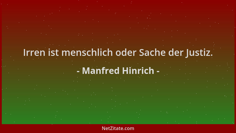 Manfred Hinrich - Irren ist menschlich oder Sache der Justiz....