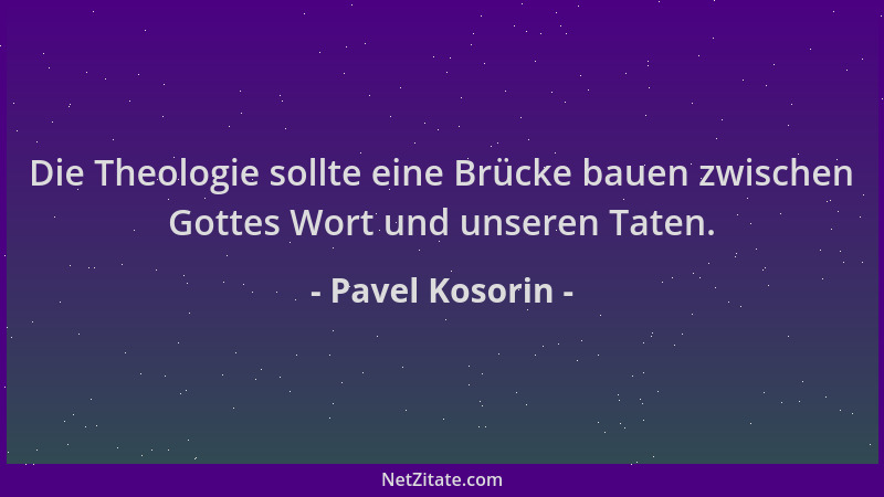 Pavel Kosorin - Die Theologie sollte eine Brücke bauen zwischen Gottes Wort und unseren Taten....