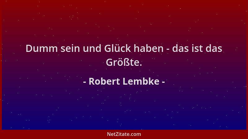 Robert Lembke - Dumm sein und Glück haben - das ist das Größte....