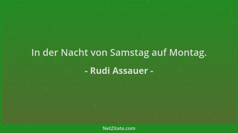 Rudi Assauer - In der Nacht von Samstag auf Montag....