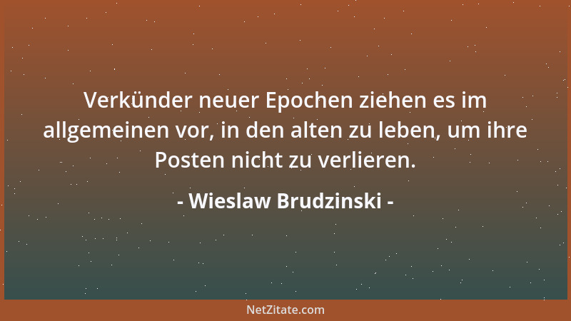 Wieslaw Brudzinski - Bisweilen hält man jemanden für einen Individualisten, nur weil er sich im Dunkeln unfreiwillig von se...