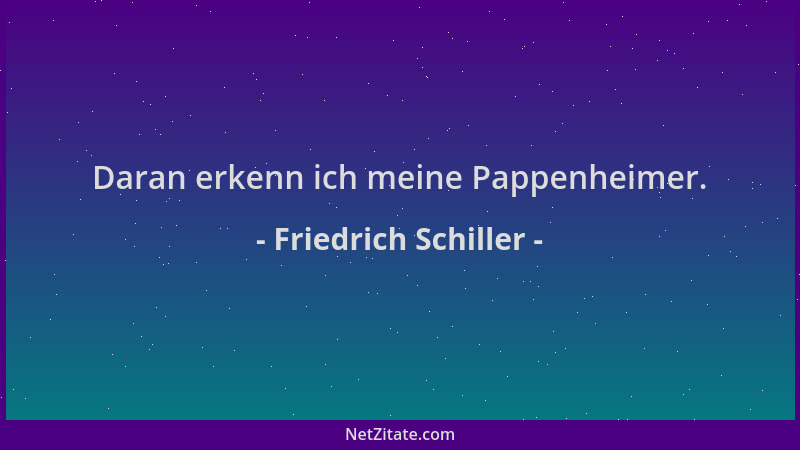 Friedrich Schiller - Daran erkenn ich meine Pappenheimer....