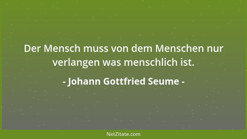 Johann Gottfried Seume - Einheit kann nur das Verderben hemmen, Und die Einheit fliehn wir wie die Pest....