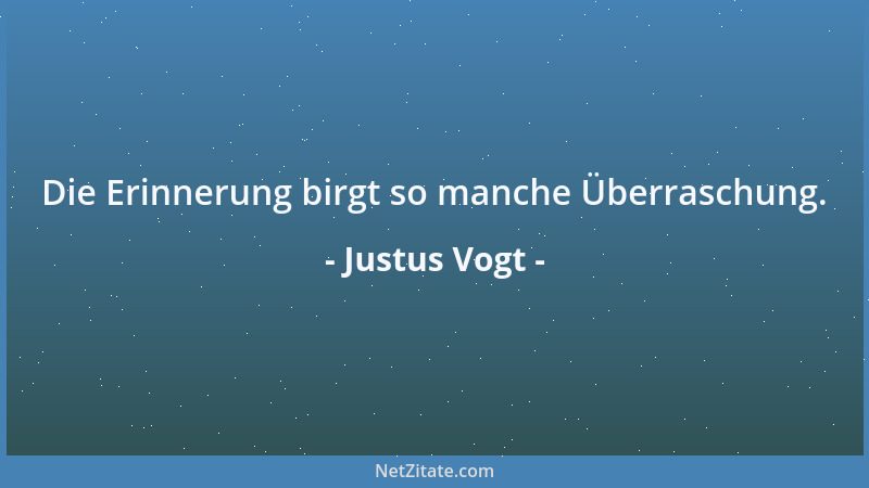Justus Vogt - Die Erinnerung birgt so manche Überraschung....