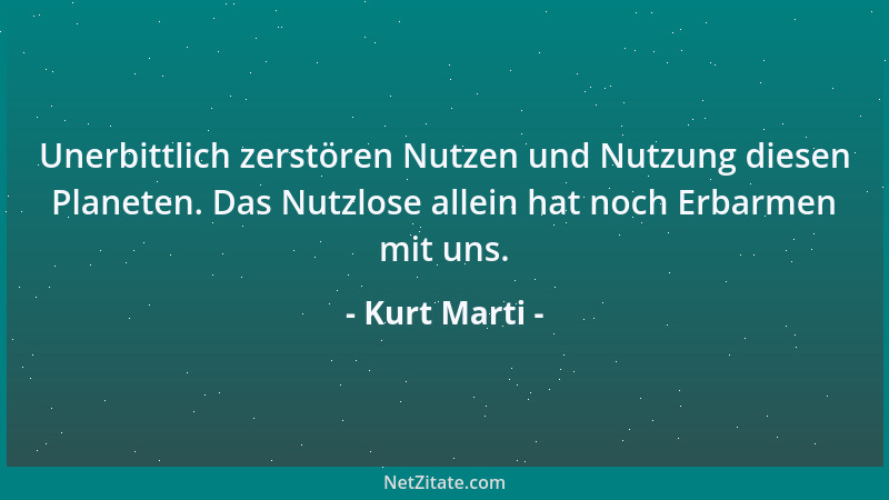 Kurt Marti - Unentwegt stacheln Wirtschaft und Schulen den, wie sie sagen,  "gesunden " Ehrgeiz an. Als wäre Ehrgeiz etwas an...