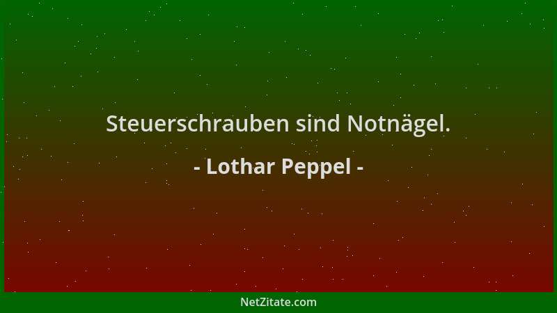 Lothar Peppel - Steuerschrauben sind Notnägel....