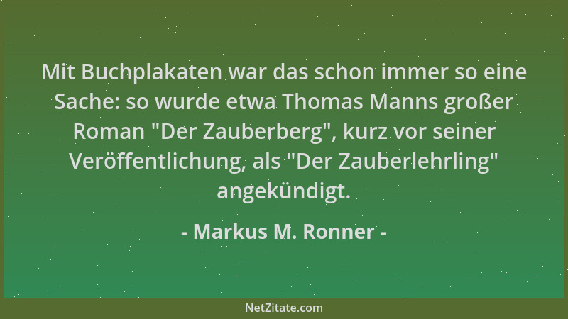 Markus M. Ronner - Mit Buchplakaten war das schon immer so eine Sache: so wurde etwa Thomas Manns großer Roman  "Der Zauberb...