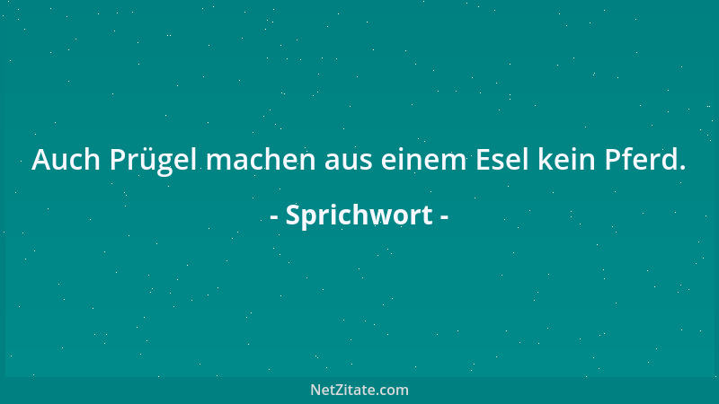 Sprichwort - Alle Leidenschaften sind Schwestern....