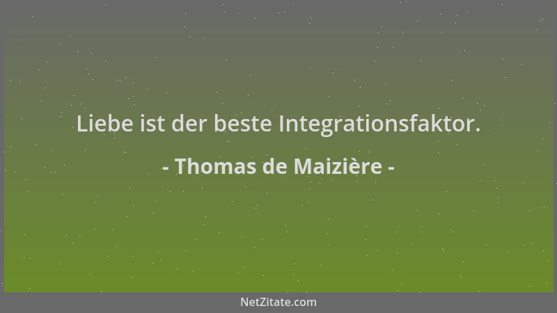 Thomas de Maizière - Liebe ist der beste Integrationsfaktor....