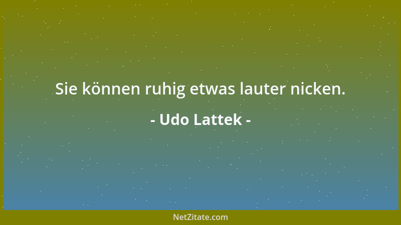 Udo Lattek - Sie können ruhig etwas lauter nicken....