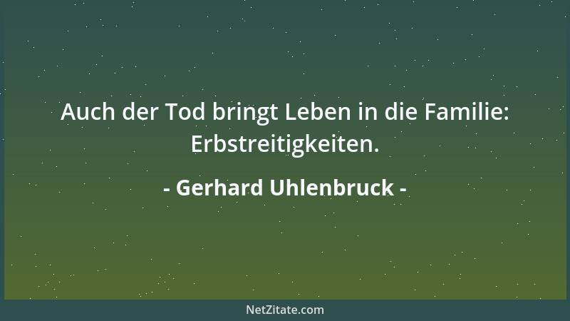 Gerhard Uhlenbruck - Auch der Tod bringt Leben in die Familie: Erbstreitigkeiten....